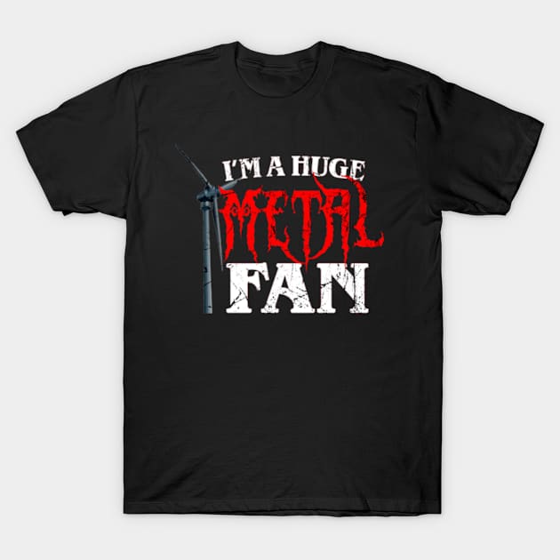 I'm A Huge Metal Fan T-Shirt by AdoreedArtist